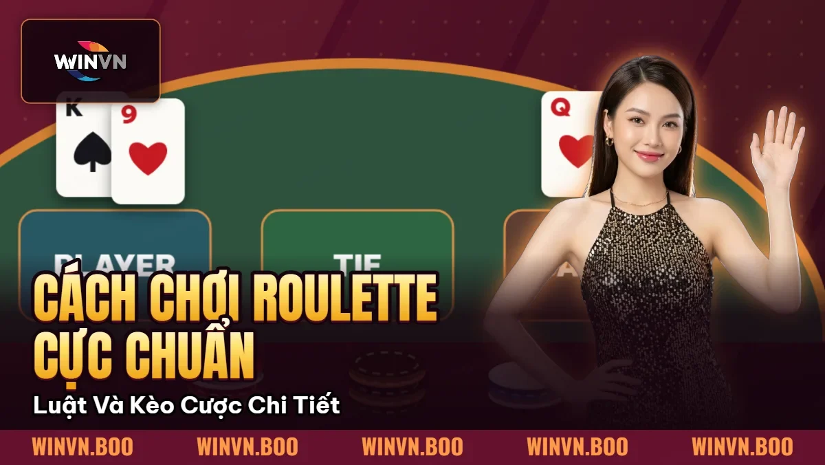 Cách Chơi Roulette Cực Chuẩn | Luật Và Kèo Cược Chi Tiết Cách Chơi Roulette Cực Chuẩn | Luật Và Kèo Cược Chi Tiết