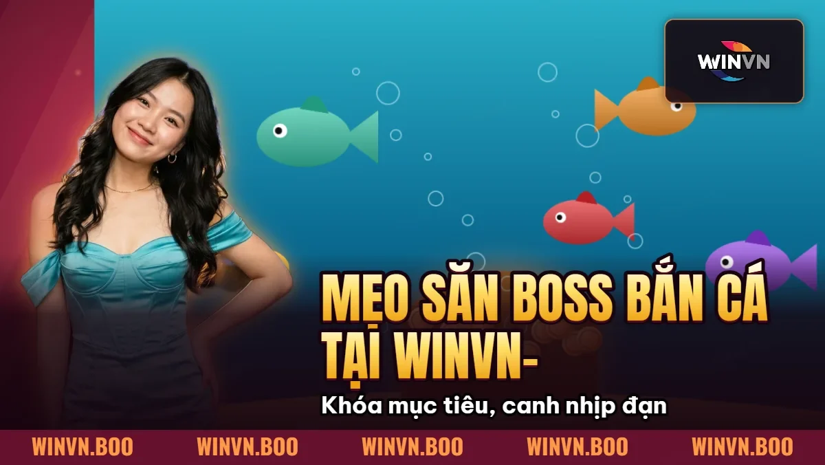 Mẹo Săn Boss Bắn Cá Tại WINVN- Hạ Boss Khổng Lồ x500 Mẹo Săn Boss Bắn Cá Tại WINVN- Hạ Boss Khổng Lồ x500
